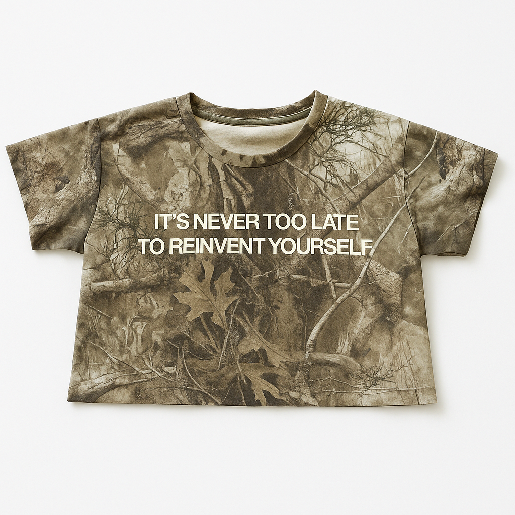 IT’S NEVER TOO LATE TO REINVENT YOURSELF